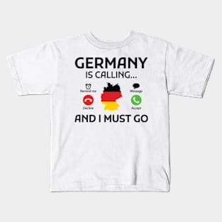 germany is calling and i must go Kids T-Shirt